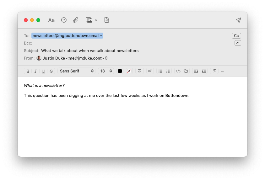 An example of writing a newsletter in your regular old email client.